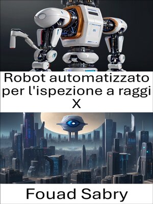 cover image of Robot automatizzato per l'ispezione a raggi X